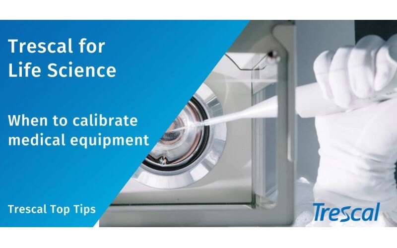 Article By Trescal International SAS:  When to Calibrate Medical Equipment