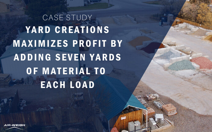 Yard creations maximizes profit by adding seven yards of material to each load thanks to air-weigh on-board truck scales